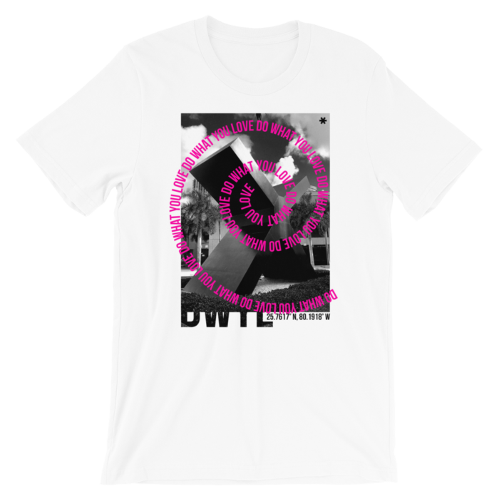DWYL* - Do What You Love  Miami X Unisex T-Shirt