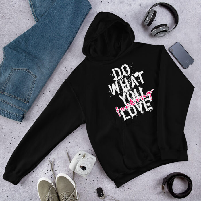 Do What You Fucking Love Unisex Hoodie