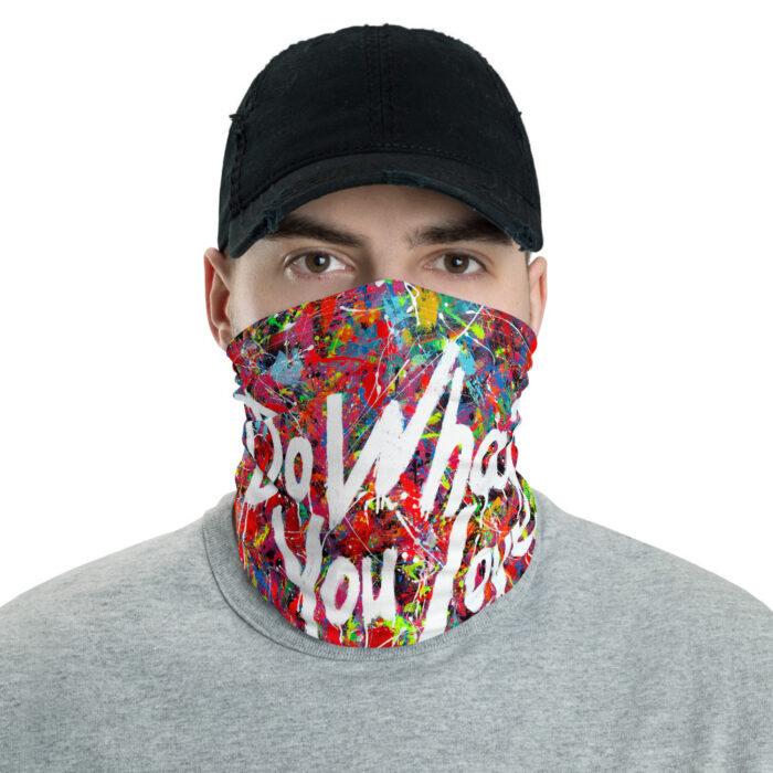 Do What You Love Neck Gaiter