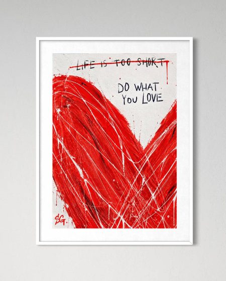 Life Is Too Short – Do What You Love Art Print 11/26 Limited Edition — photo 3