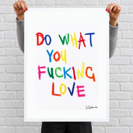 Do What You F*cking Love - Art Print 17/26 Limited Edition — photo 2