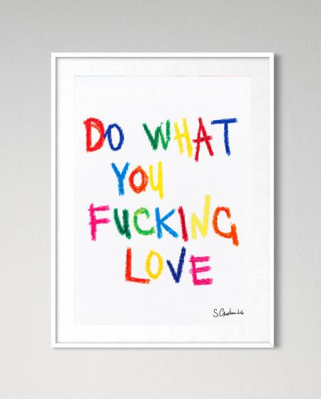 Do What You F*cking Love - Art Print 17/26 Limited Edition — photo 3