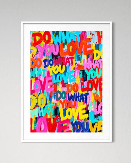 Love Out Loud– Do What You Love Art Print 07/26 Limited Edition — photo 3